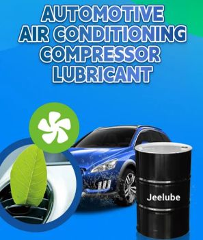 Premium PAG Lubricants for R134A Automotive AC Compressors Origin China Trademark Jeelube HS Code 3403190000 Specification - Shanghai Jingyi New Material Technology Co., Ltd. - China