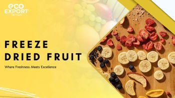 Freeze Dried Fruits Texture Crunchy Color Rich And Vibrant Packaging Elegant Packaging Processing Method Freeze-drying Origin Fruits Grown In Rich Lands At Perfect - Eco Export Vietnam - Vietnam