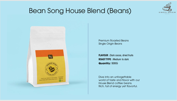 Bean Song House Blend Roasted Coffee Beans Roast Level Medium+ Or Dark Roast Blend Composition Robusta & Arabica Packaging Type 1kg, 500 Gms Pack With De-gassing Valve Or 60kgs Ecotract - BeanThere Beverages P Ltd - India